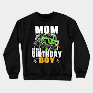 Mom Of The Birthday Boy Monster Truck Birthday Family Crewneck Sweatshirt